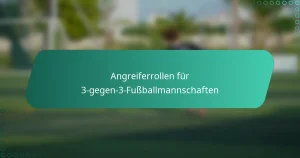 Angreiferrollen für 3-gegen-3-Fußballmannschaften