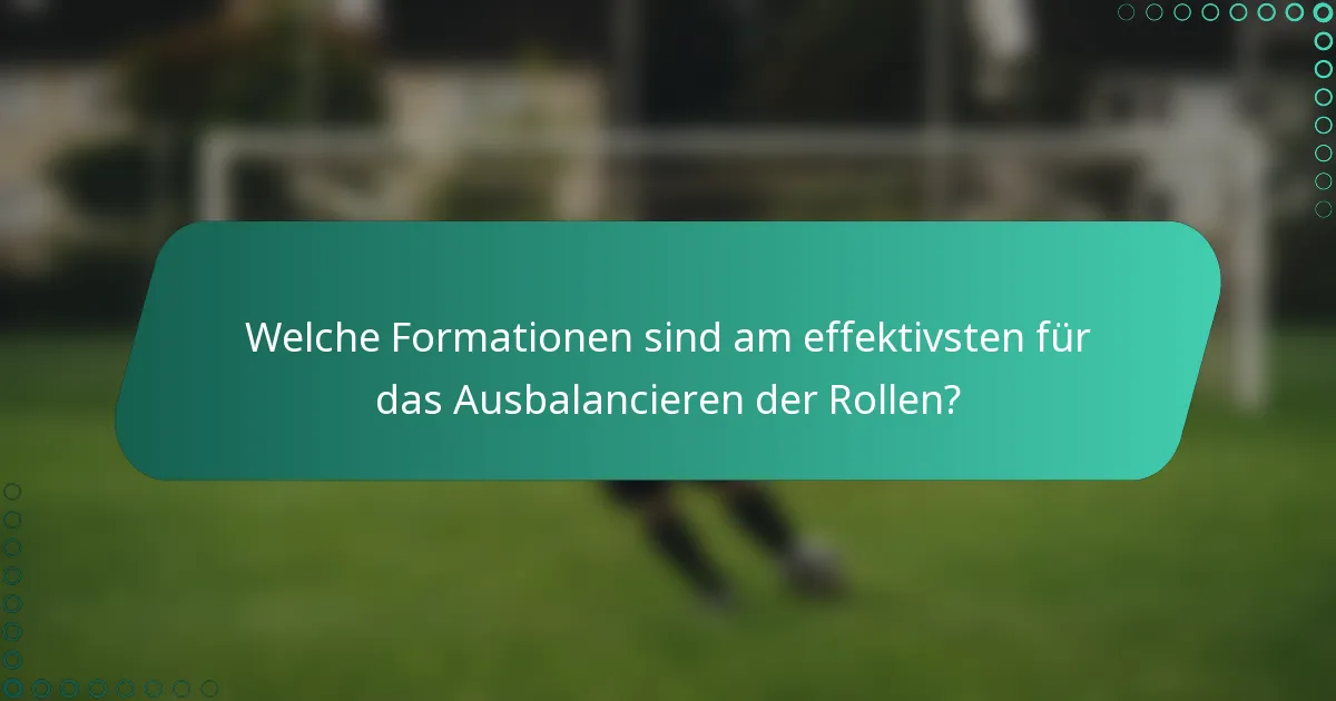 Welche Formationen sind am effektivsten für das Ausbalancieren der Rollen?